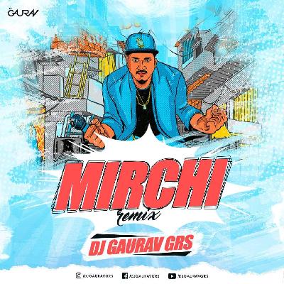 MIRCHI (DIVINE) - DJ GAURAV GRS REMIX